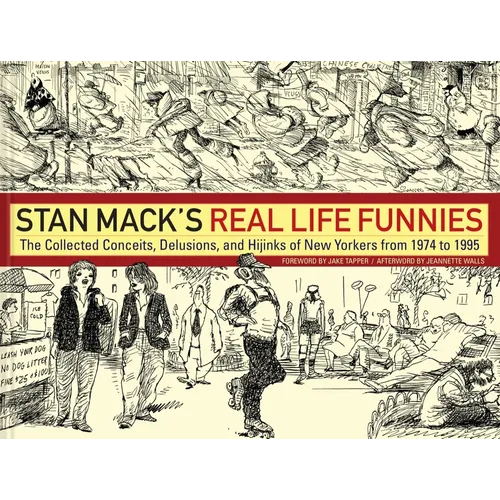 Stan Mack's Real Life Funnies: The Collected Conceits, Delusions, and Hijinks of New Yorkers from 1974 to 1995
