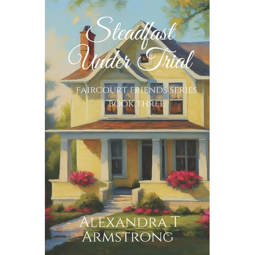 Steadfast Under Trial: Faircourt Friends Series Book Three