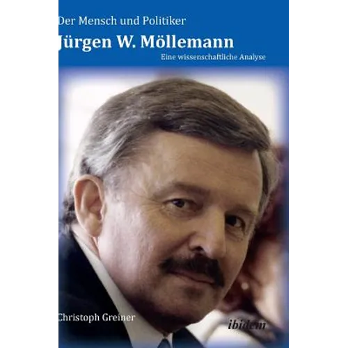 Der Mensch und Politiker Jürgen W. Möllemann. Eine wissenschaftliche Analyse