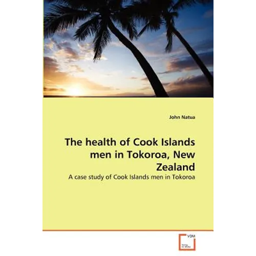 The health of Cook Islands men in Tokoroa, New Zealand