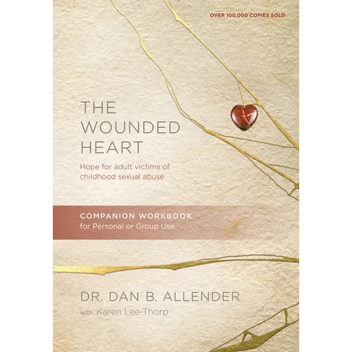 The Wounded Heart Companion Workbook: Hope for Adult Victims of Childhood Sexual Abuse