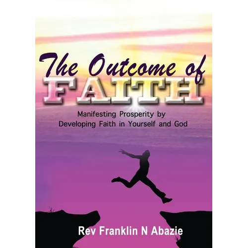 The Outcome of Faith: Faith Outcome