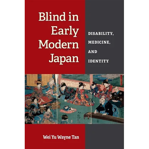 Blind in Early Modern Japan: Disability, Medicine, and Identity