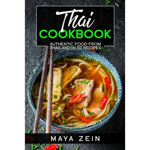 Thai Cookbook: Authentic Food From Thailand In 50 Recipes