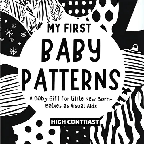 My First Baby Patterns: High Contrast excellent baby book for baby essentials For baby toys of Baby shower gifts Amazing childrens books ages 0-3 for