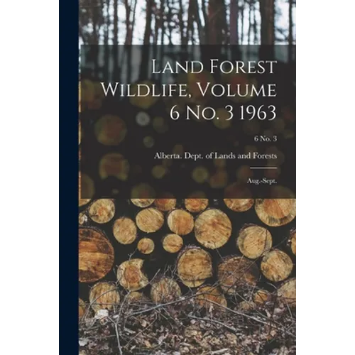 Land Forest Wildlife, Volume 6 No. 3 1963: Aug.-Sept.; 6 no. 3