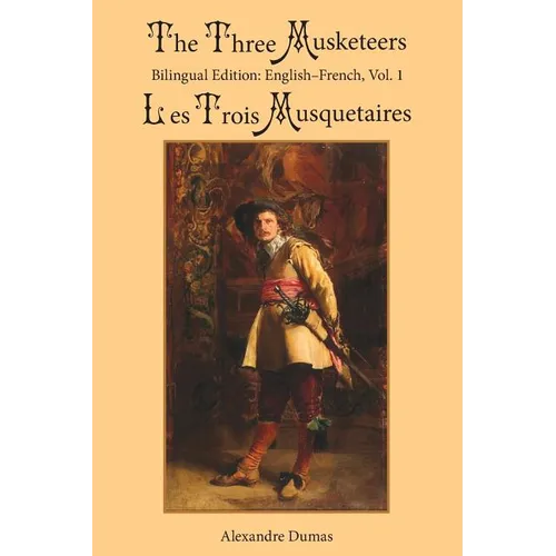 The Three Musketeers, Vol. 1: Bilingual Edition: English-French
