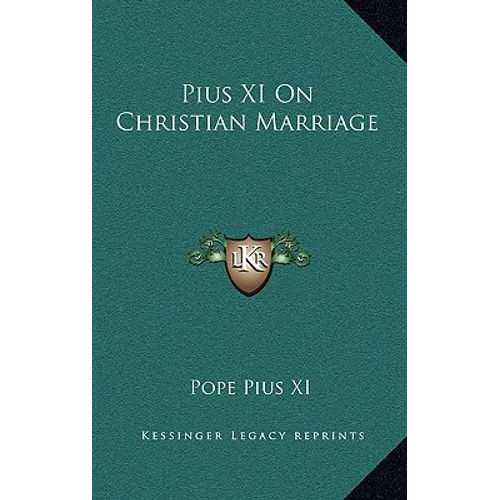 Pius XI On Christian Marriage