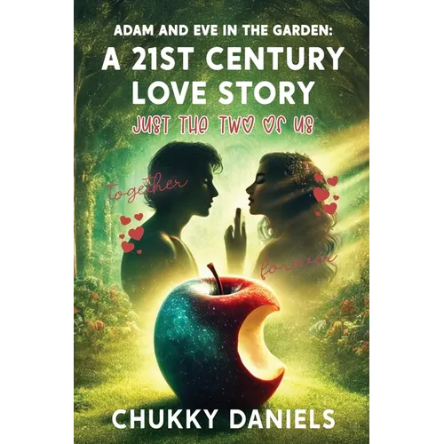 Adam and Eve in the Garden: A 21st Century Love Story
