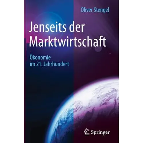 Jenseits Der Marktwirtschaft: Ökonomie Im 21. Jahrhundert