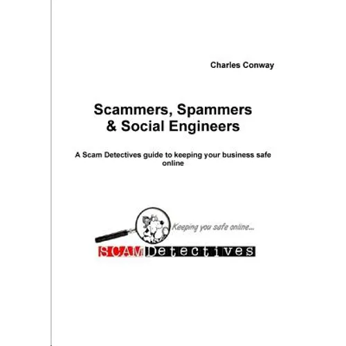 Scammers, Spammers and Social Engineers