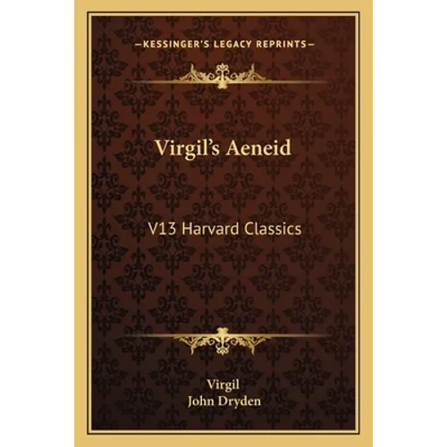 Virgil's Aeneid: V13 Harvard Classics