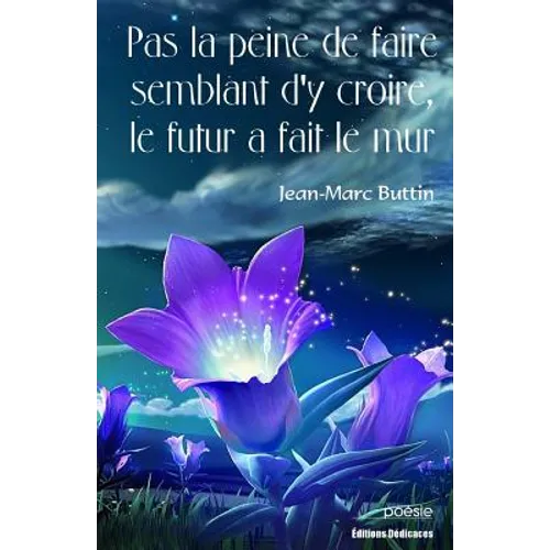 Pas La Peine de Faire Semblant d'y Croire, Le Futur a Fait Le Mur