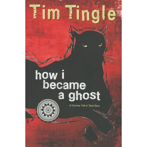 How I Became a Ghost: A Choctaw Trail of Tears Story