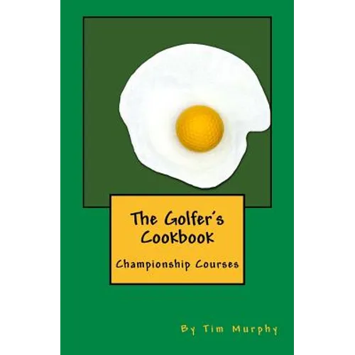 The Golfer's Cookbook: Championship Courses