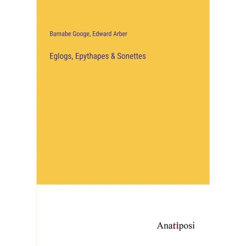 Eglogs, Epythapes & Sonettes