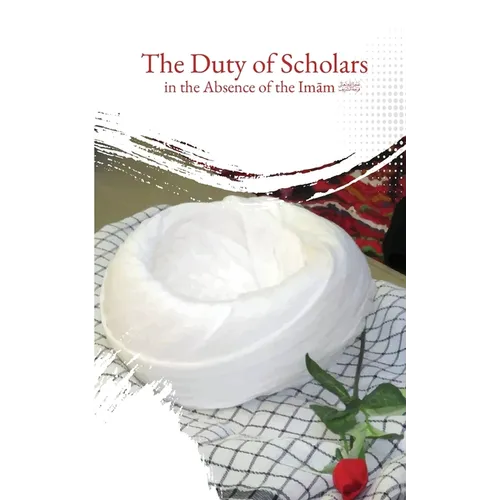 The Duty of Scholars in the Absence of the Imam (aj)
