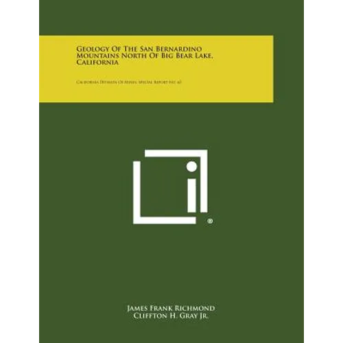 Geology of the San Bernardino Mountains North of Big Bear Lake, California: California Division of Mines, Special Report No. 65