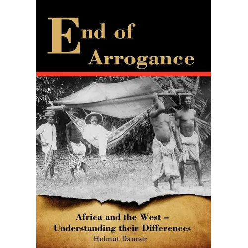 End of Arrogance. Africa and the West - Understanding their differences