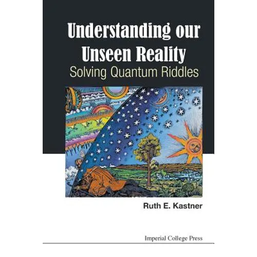 Understanding Our Unseen Reality: Solving Quantum Riddles