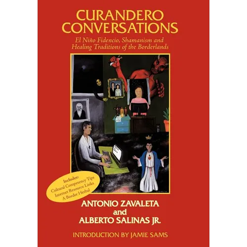 Curandero Conversations: El Niño Fidencio, Shamanism and Healing Traditions of the Borderlands