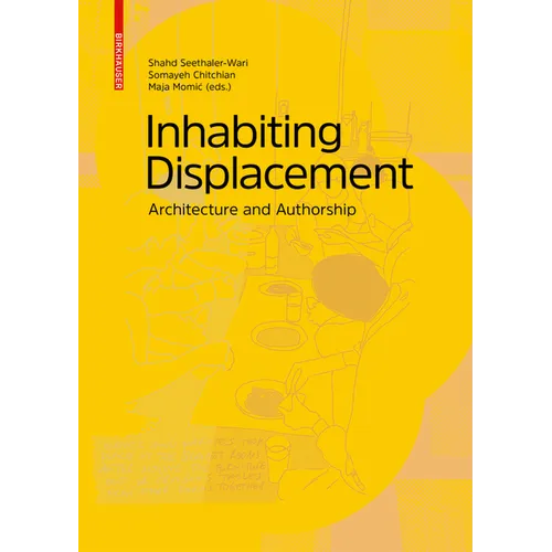 Inhabiting Displacement: Architecture and Authorship