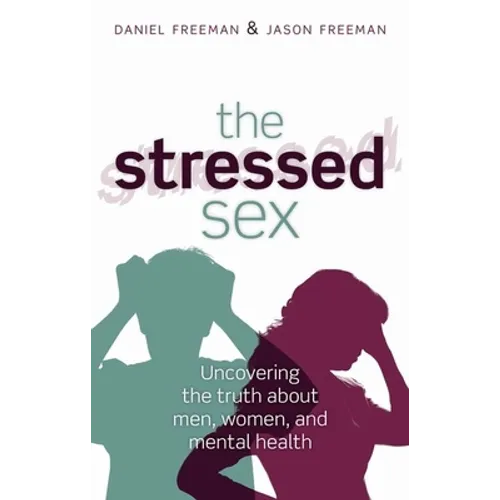 Stressed Sex: Uncovering the Truth about Men, Women, and Mental Health