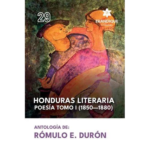Honduras literaria poesía: Tomo I (1850-1880)