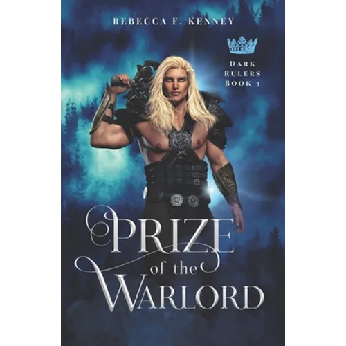 Prize of the Warlord: A Dark Rulers Romance (Standalone)