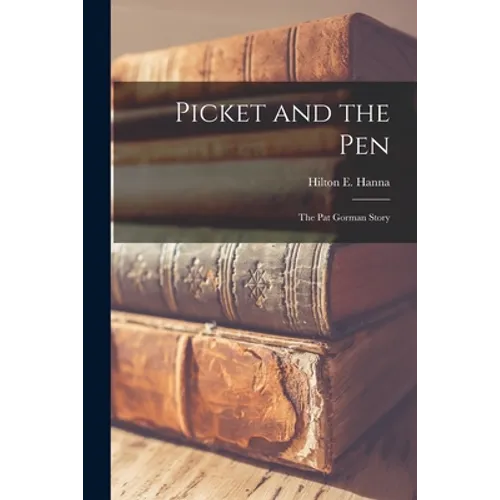 Picket and the Pen; the Pat Gorman Story