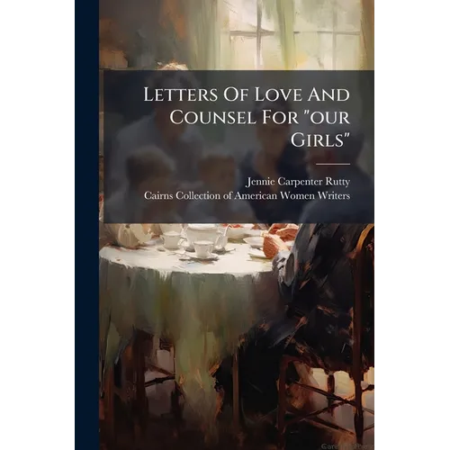 Letters Of Love And Counsel For "our Girls"