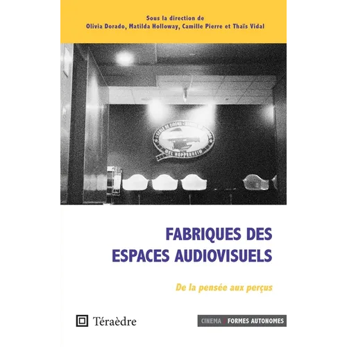 Fabriques des espaces audiovisuels: De la pensée aux perçus
