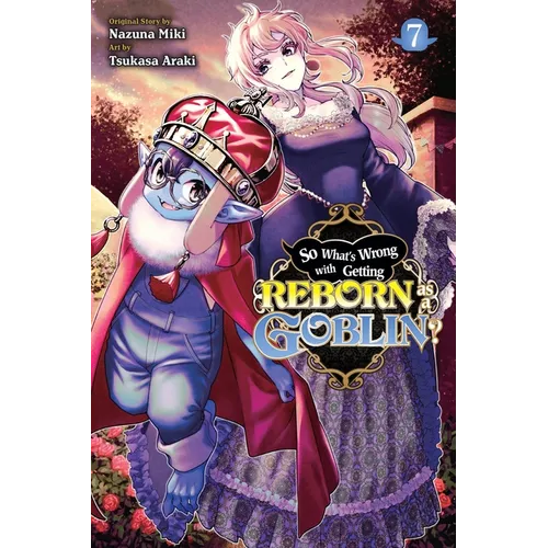 So What's Wrong with Getting Reborn as a Goblin?, Vol. 7