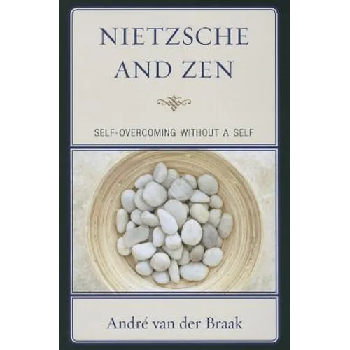 Nietzsche and Zen: Self-Overcoming Without a Self