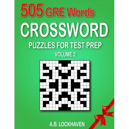 505 GRE Words (Volume 2): Crossword Puzzles for Test Prep