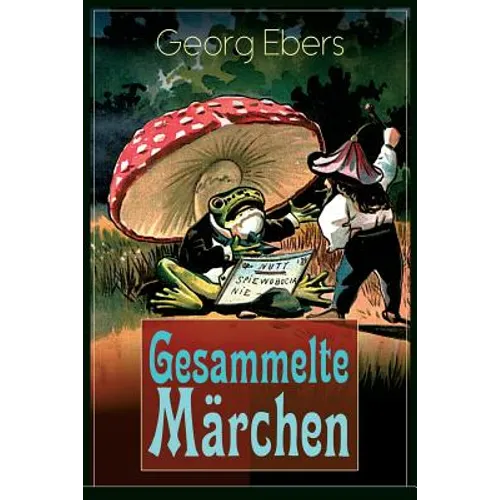 Gesammelte Märchen: Das Elixir, Die Graue Locke, Die Nüsse - Weihnachtsmärchen Für Meine Kinder Und Enkel