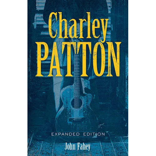 Charley Patton: Expanded Edition
