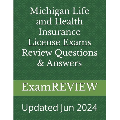 Michigan Life and Health Insurance License Exams Review Questions & Answers