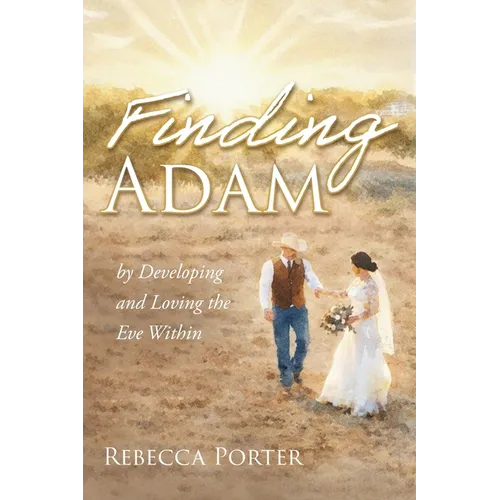 Finding Adam: By Discovering and Loving the Eve Within