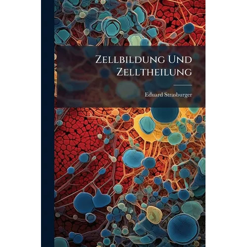 Zellbildung Und Zelltheilung