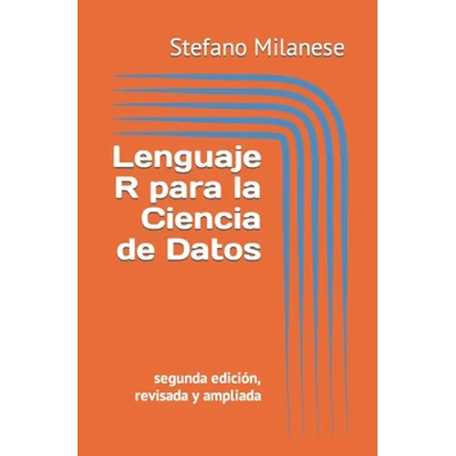 Lenguaje R para la Ciencia de Datos: segunda edición, revisada y ampliada