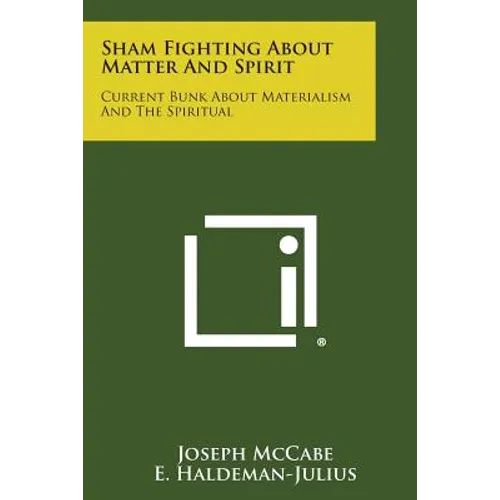 Sham Fighting about Matter and Spirit: Current Bunk about Materialism and the Spiritual