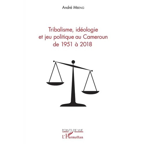 Tribalisme, idéologie et jeu politique au Cameroun de 1951 à 2018
