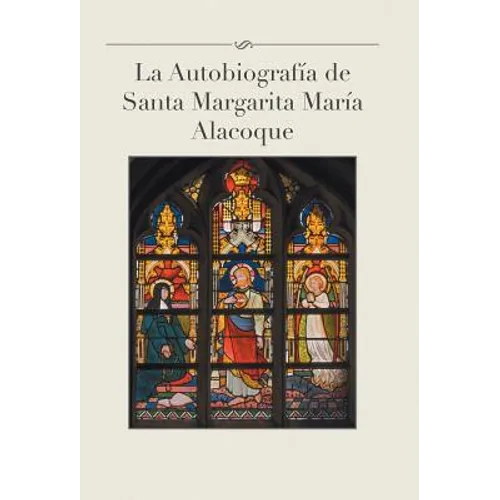La Autobiografia de Santa Margarita Maria Alacoque