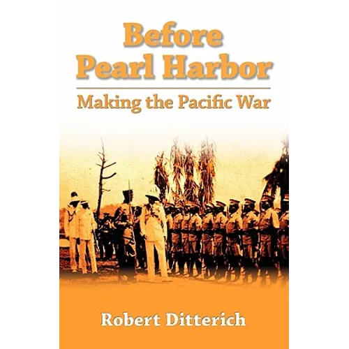 Before Pearl Harbor: Making The Pacific War - Paperback