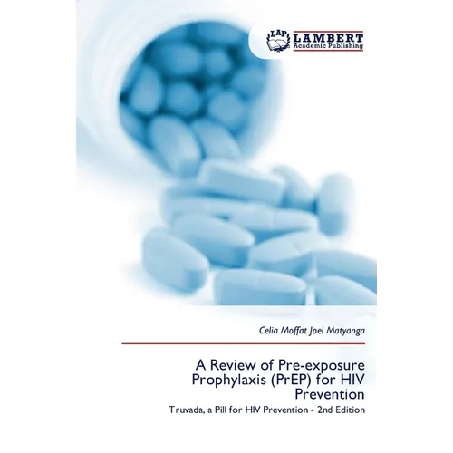 A Review of Pre-exposure Prophylaxis (PrEP) for HIV Prevention