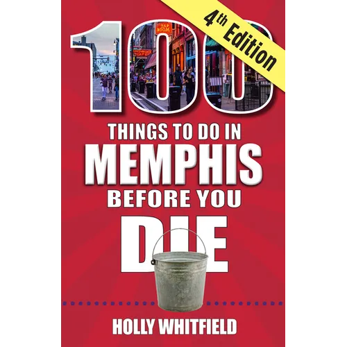 100 Things to Do in Memphis Before You Die, 4th Edition