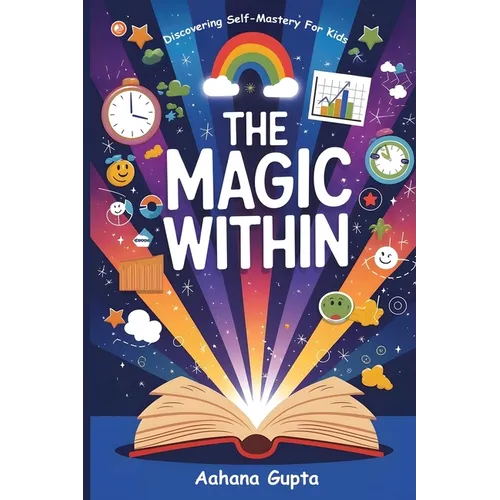 The Magic Within: Discovering Self-mastery For Kids