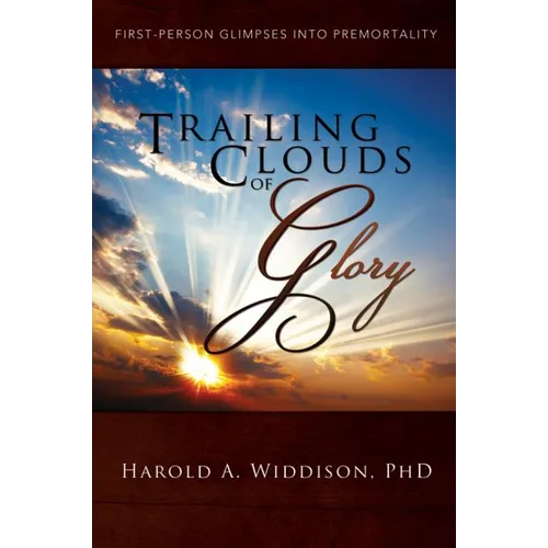 Trailing Clouds of Glory: First Person Glimpses Into Premortality