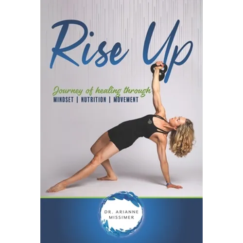 Rise Up: Journey of Healing Through Mindset Nutrition Movement